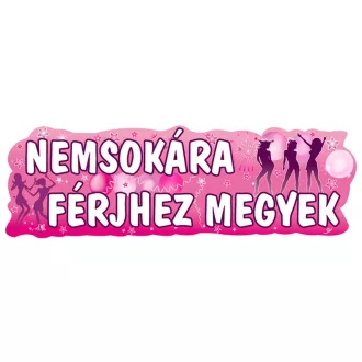 Nemsokára Férjhez Megyek Banner - 90 cm x 27 cm – Lány- és legénybúcsú