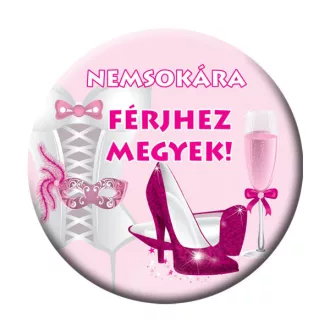 Nemsokára Férjhez Megyek Kitűző - 5,5 cm – Lány- és legénybúcsú